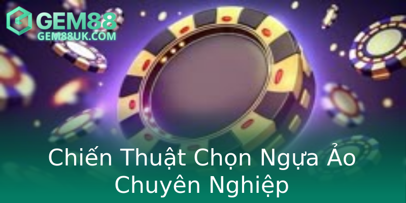Chiến Thuật Chọn Ngựa Ảo Chuyên Nghiệp Chiến Thuật Chọn Ngựa Ảo Chuyên Nghiệp
