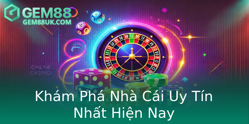 Khám Phá Nhà Cái Uy Tín Nhất Hiện Nay Khám Phá Nhà Cái Uy Tín Nhất Hiện Nay