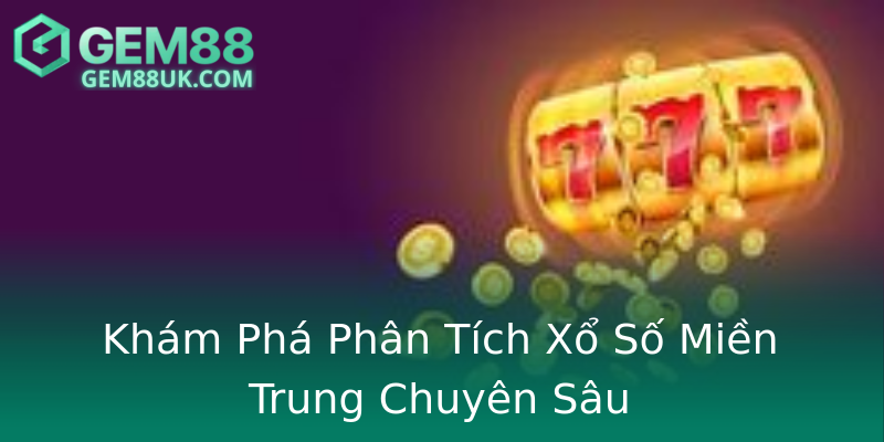 Khám Phá Phân Tích Xổ Số Miền Trung Chuyên Sâu Khám Phá Phân Tích Xổ Số Miền Trung Chuyên Sâu