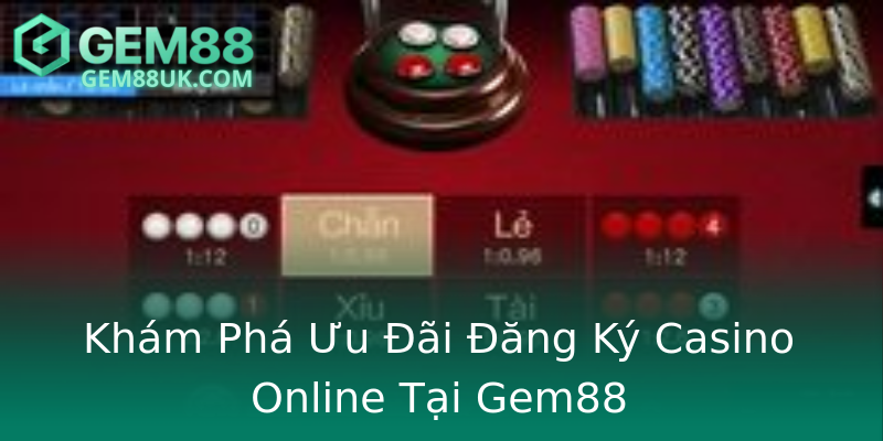 Khám Phá Ưu Đãi Đăng Ký Casino Online Tại Gem88 Khám Phá Ưu Đãi Đăng Ký Casino Online Tại Gem88
